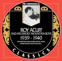 Roy Acuff & His Smoky Mountain Boys - The Chronogical Classics (1939 - 1940)